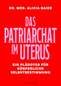 Das Patriarchat im Uterus: Lesung und Gespräch mit Dr. Alicia Baier